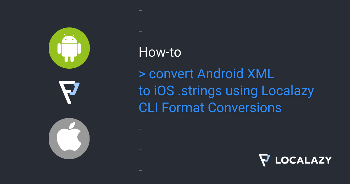 How to convert Android XML to iOS .strings using Localazy